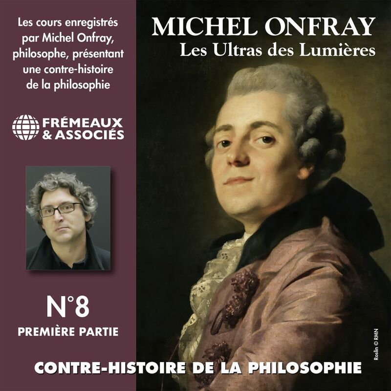 Contre-histoire de la philosophie (Volume 8.1) - Les ultras des lumières II, de Helvétius à Sade et Robespierre Les Ultras des Lumières 3