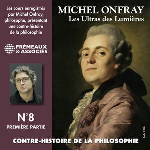 Contre-histoire de la philosophie (Volume 8.1) - Les ultras des lumières II, de Helvétius à Sade et Robespierre Les Ultras des Lumières 3