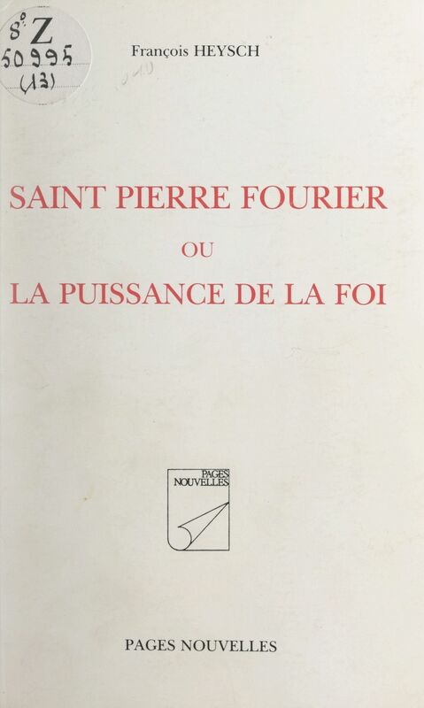 Saint Pierre Fourrier Ou La puissance de la foi