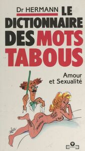 Le dictionnaire des mots tabous Amour et sexualité