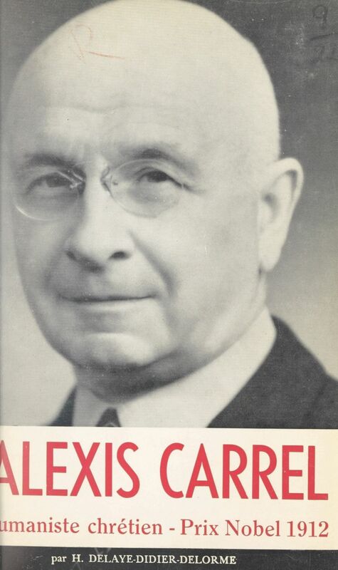 Alexis Carrel Humaniste chrétien