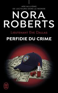Lieutenant Eve Dallas (Tome 32) - Perfidie du crime