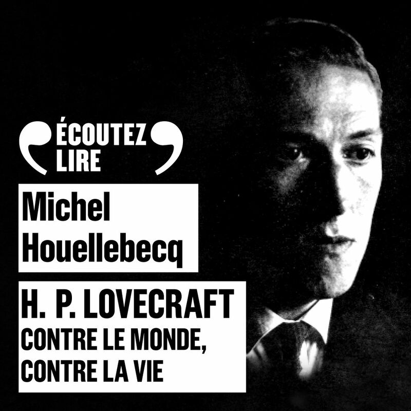 H.P. Lovecraft - Contre le monde, contre la vie