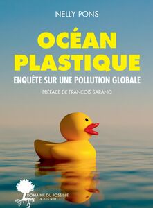 Océan plastique Enquête sur une pollution globale