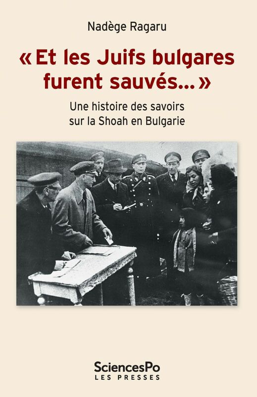 "Et les Juifs bulgares furent sauvés…" Une histoire des savoirs sur la Shoah en Bulgarie