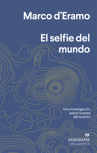 El selfie del mundo Una investigación sobre la era del turismo