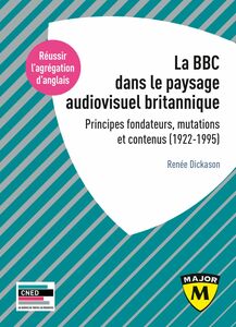 Agrégation d'anglais 2021 - La BBC dans le paysage audiovisuel britannique Principes fondateurs, mutations et contenus (1922-1995)