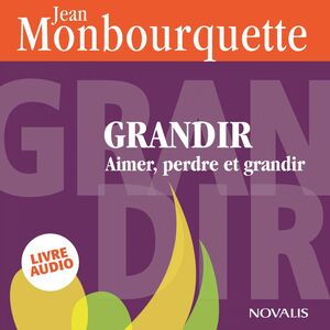 Grandir : Aimer, perdre et grandir Aimer, perdre et grandir