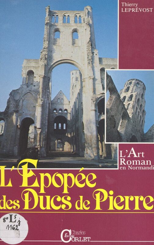 L'épopée des ducs de pierre L'art roman en Normandie