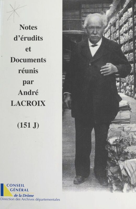 Notes d'érudits et documents réunis par André Lacroix (151 J) Répertoire-index