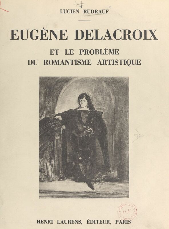 Eugène Delacroix et le problème du romantisme artistique Seize hors-texte