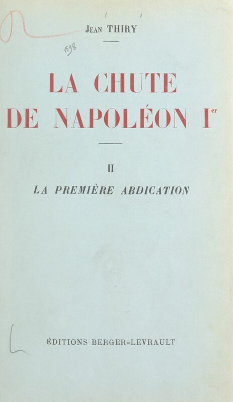 La chute de Napoléon Ier (2). La première abdication