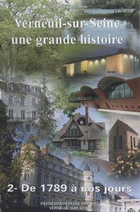 Verneuil-sur-Seine, une grande histoire (2). De 1789 à nos jours