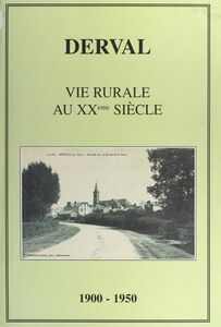 Derval des origines à nos jours Vie rurale au XXe siècle, 1900-1950