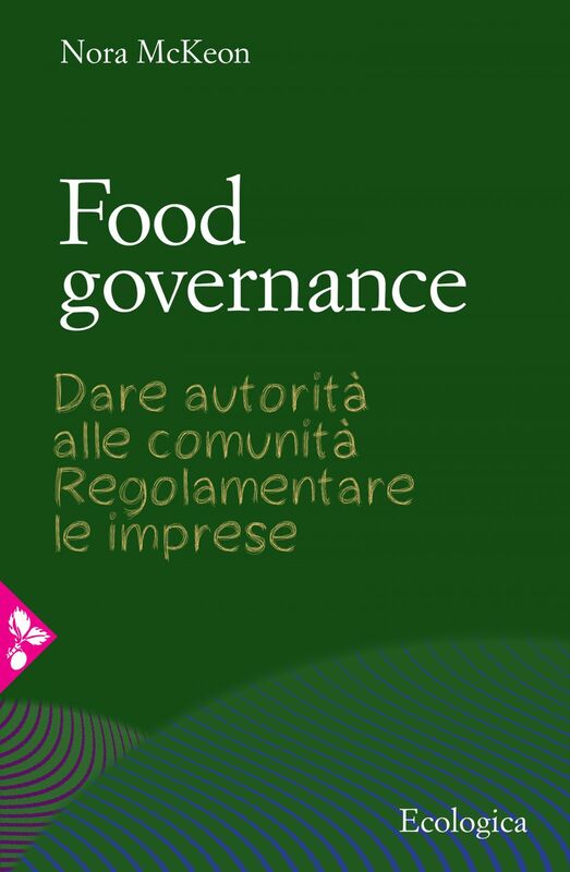 Food governance Dare autorità alle comunità. Regolamentare le imprese