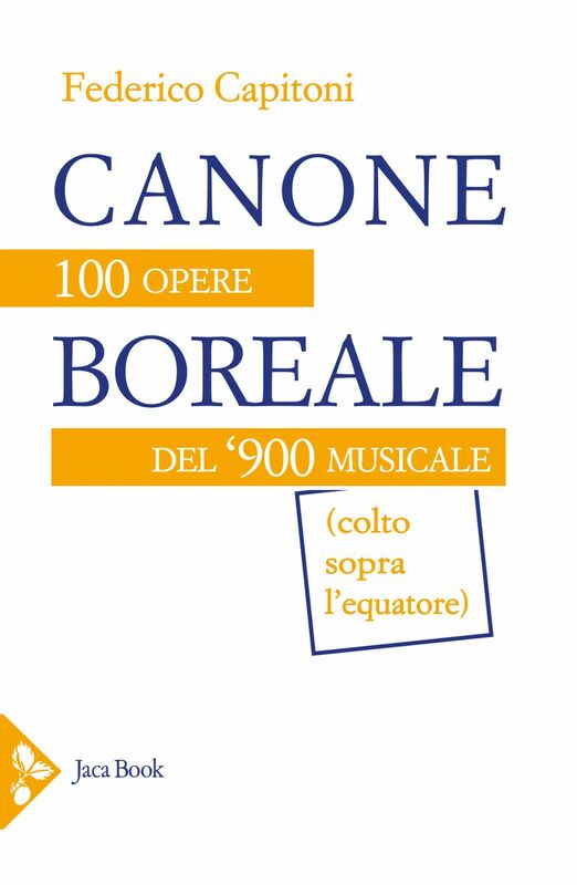 Canone boreale 100 opere del '900 musicale (colto sopra l'equatore)