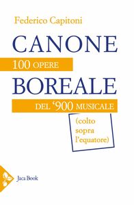 Canone boreale 100 opere del '900 musicale (colto sopra l'equatore)