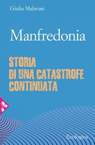 Manfredonia Storia di una catastrofe continuata
