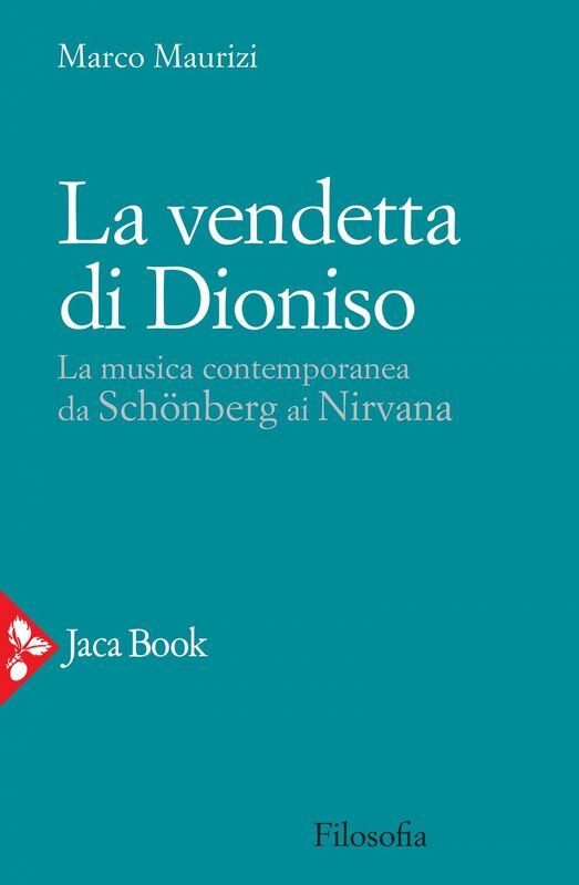 La vendetta di Dioniso La musica contemporanea da Schönberg ai Nirvana