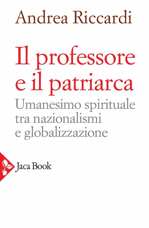 Il professore e il patriarca Umanesimo spirituale tra nazionalismi e globalizzazione