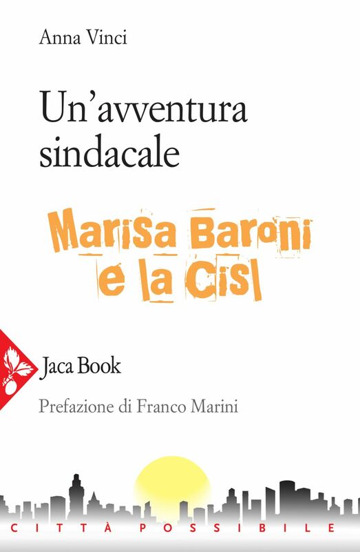 Un' avventura sindacale Marisa Baroni e la Cisl
