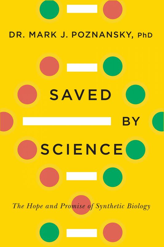 Saved by Science The Hope and Promise of Synthetic Biology