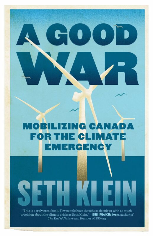 A Good War Mobilizing Canada for the Climate Emergency