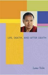 Life, Death and After Death by Lama Yeshe
