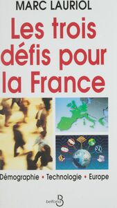 Les Trois Défis pour la France Démographie, technologie, Europe