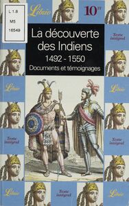 La Découverte des Indiens (1492-1550) Documents et témoignages
