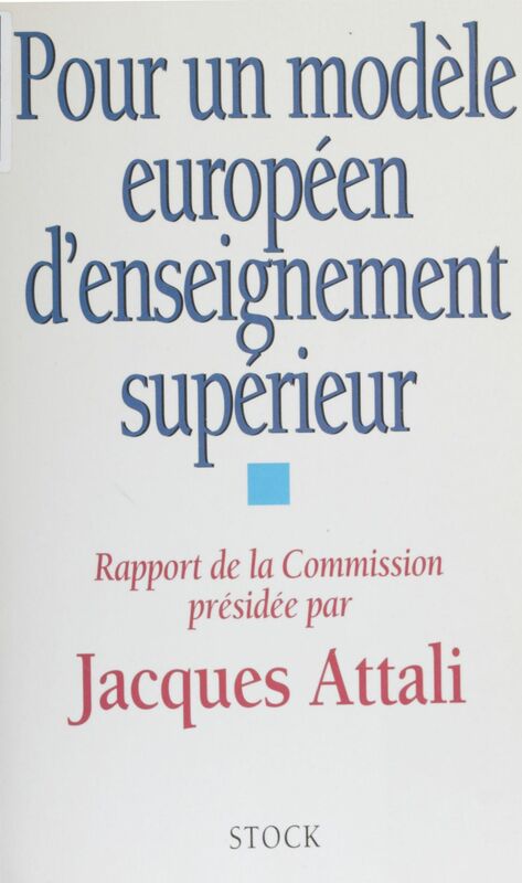 Pour un modèle européen d'enseignement supérieur Rapport de la Commission présidée par Jacques Attali