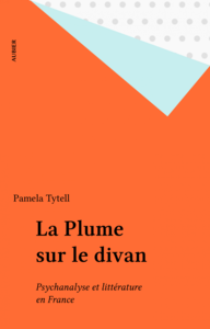 La Plume sur le divan Psychanalyse et littérature en France