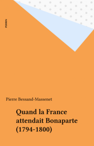 Quand la France attendait Bonaparte (1794-1800)