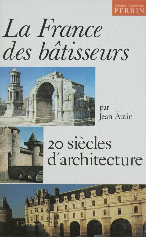 La France des bâtisseurs 20 siècles d'architecture