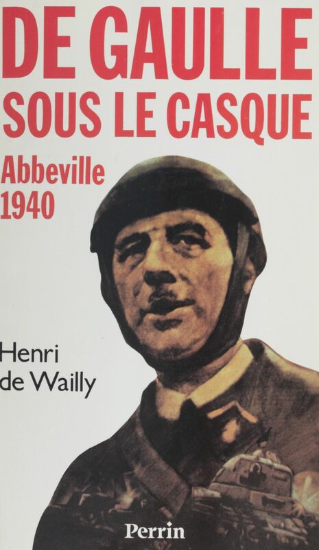 Abbeville 1940 De Gaulle sous le casque