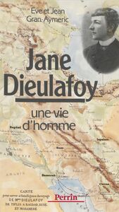 Jane Dieulafoy : une vie d'homme
