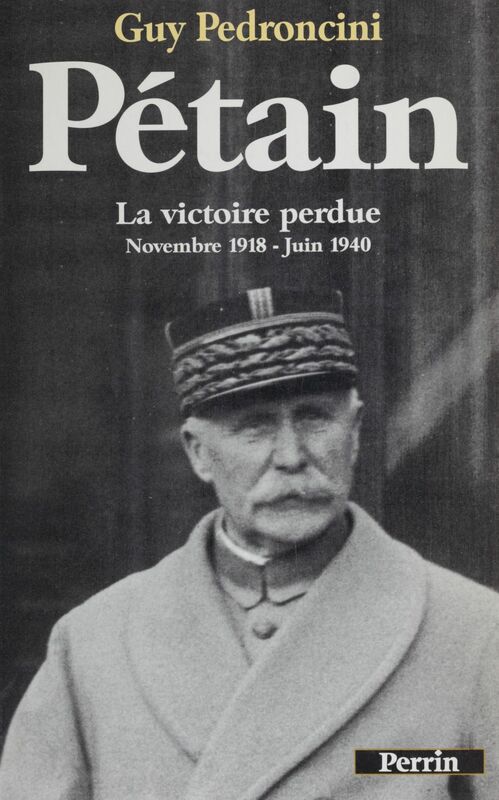 Pétain : la victoire perdue (1919-1940)