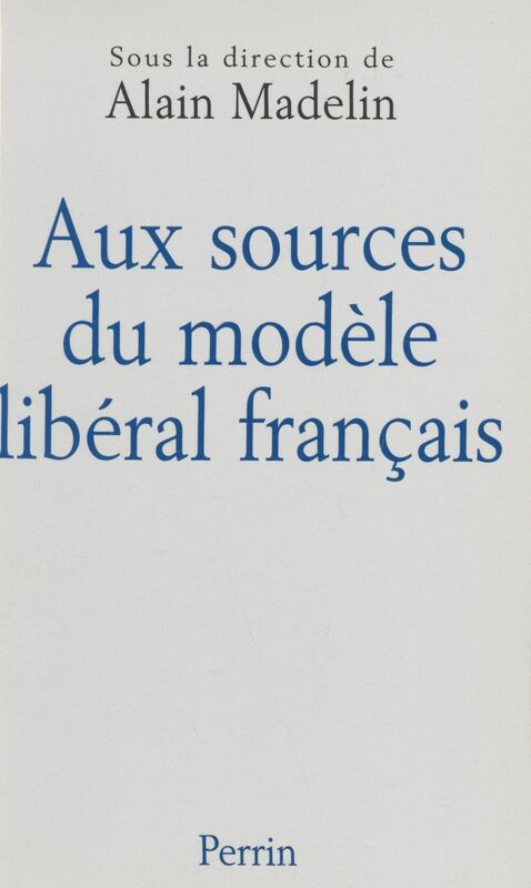 Aux sources du modèle libéral français