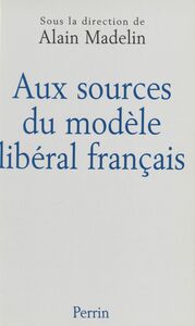 Aux sources du modèle libéral français