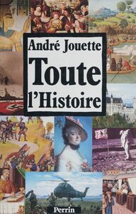 Toute l'histoire par les dates et les documents Chronologie de l'histoire de France et regards sur le monde