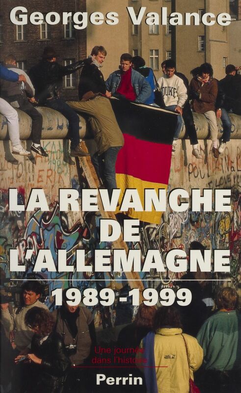 La Revanche de l'Allemagne (1989-1999)