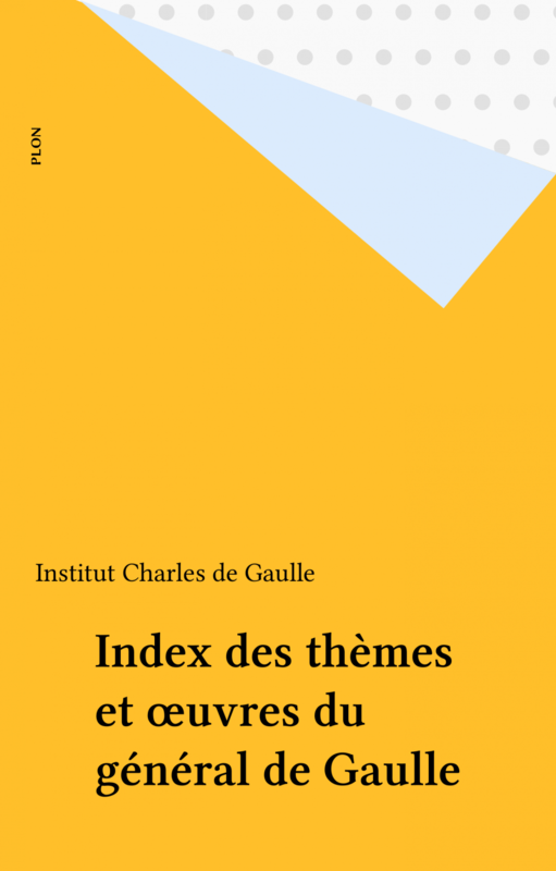 Index des thèmes et œuvres du général de Gaulle
