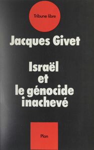 Israël et le génocide inachevé