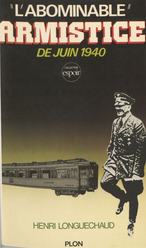 L'Abominable Armistice de juin 1940