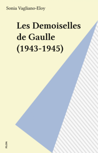 Les Demoiselles de Gaulle (1943-1945)
