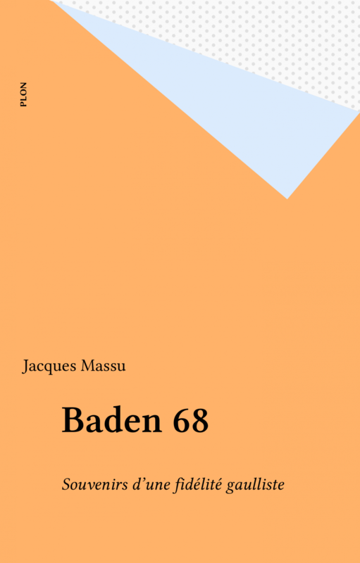 Baden 68 Souvenirs d'une fidélité gaulliste