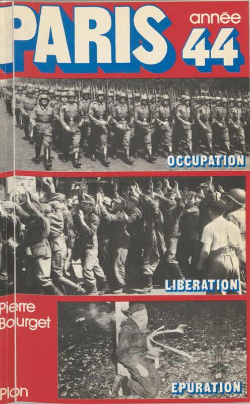 Paris : année 44 Occupation, libération, épuration