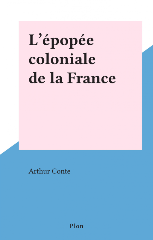 L'épopée coloniale de la France