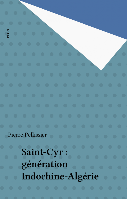 Saint-Cyr : génération Indochine-Algérie