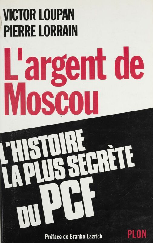 L'Argent de Moscou L'histoire la plus secrète du PCF